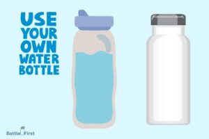 How to Bottle Your Own Water? 6 Easy Steps!