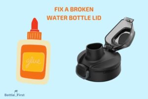 How to Fix a Broken Water Bottle Lid? 7 Easy Steps!
